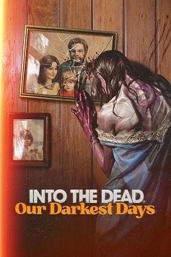 Into the Dead: Our Darkest Days (2025) PC