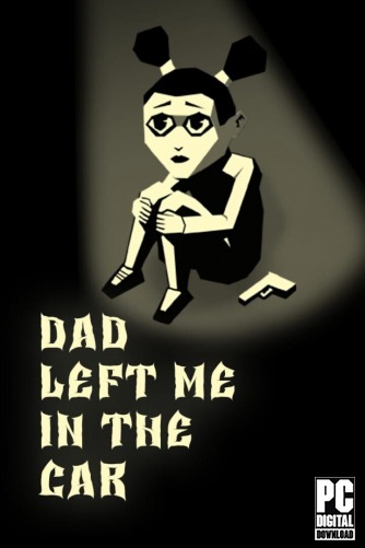 Dad left me in the car (2025|RUS) PC RePack от Механики